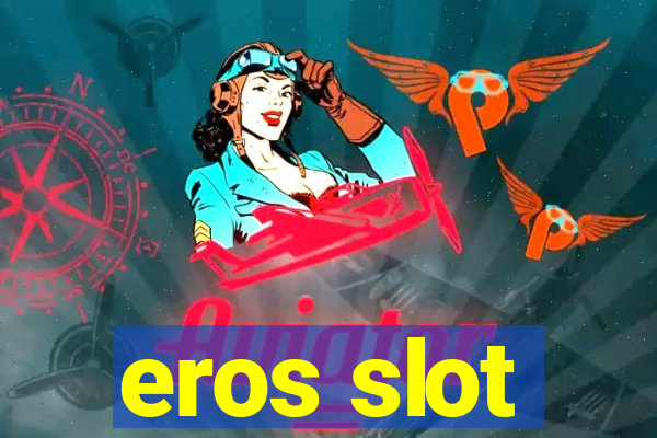 eros slot