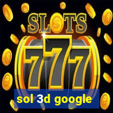 sol 3d google