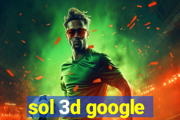 sol 3d google