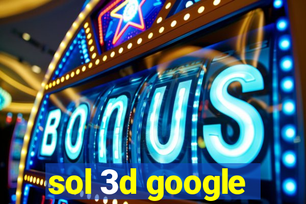 sol 3d google