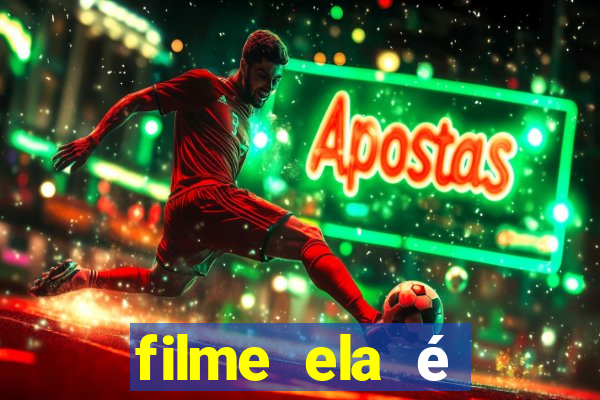 filme ela é demais completo dublado assistir online grátis