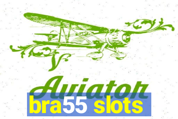 bra55 slots