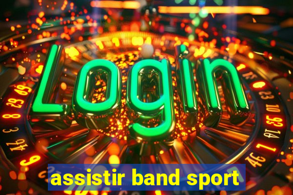 assistir band sport