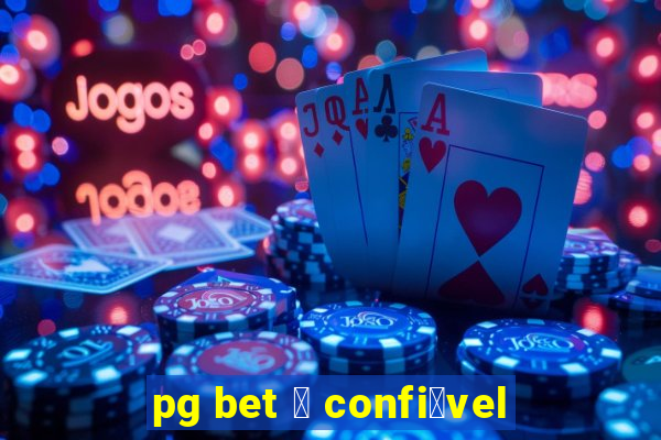 pg bet 茅 confi谩vel