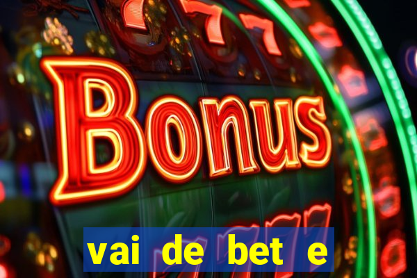 vai de bet e esporte da sorte