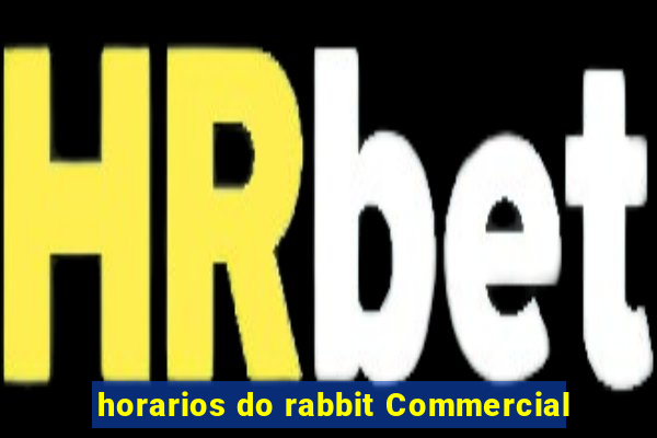 horarios do rabbit Commercial