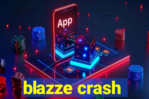 blazze crash