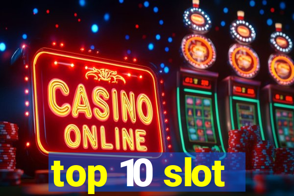 top 10 slot