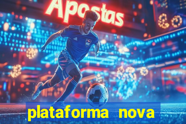 plataforma nova lançada hoje de 10 reais