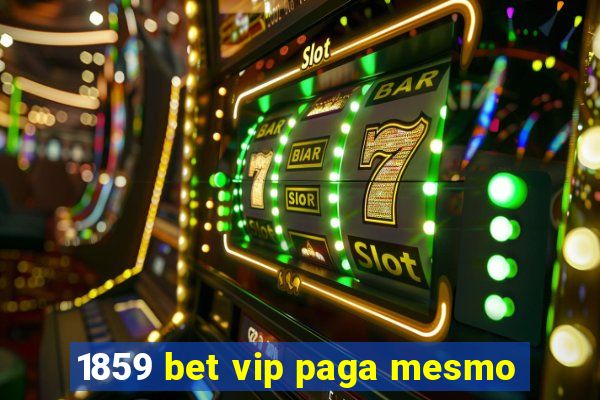 1859 bet vip paga mesmo