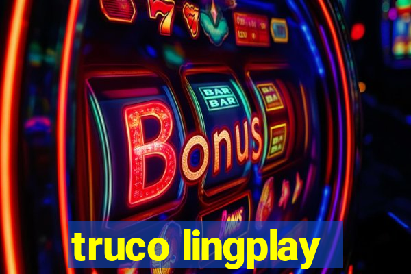 truco lingplay