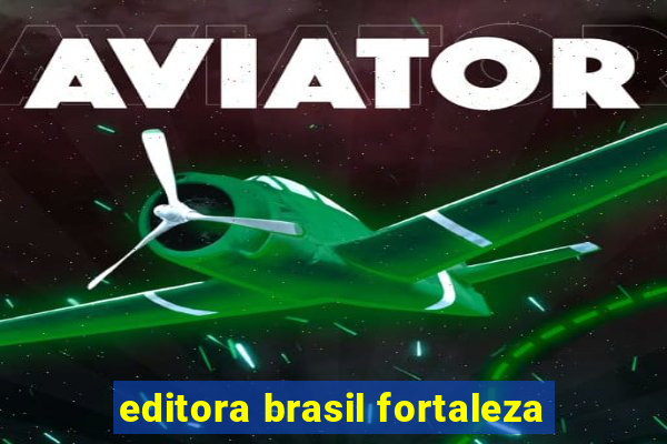 editora brasil fortaleza