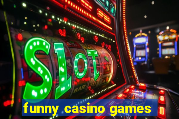 funny casino games