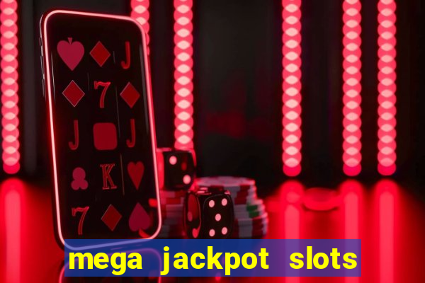 mega jackpot slots win real money