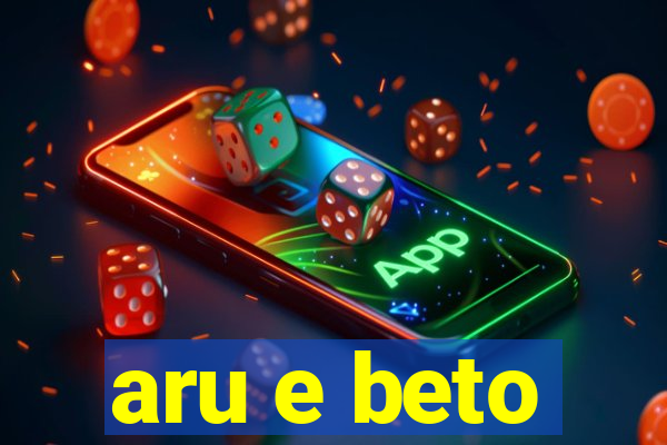 aru e beto