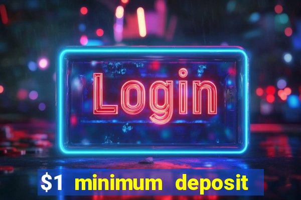 $1 minimum deposit online casino usa