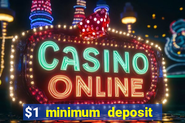 $1 minimum deposit online casino usa