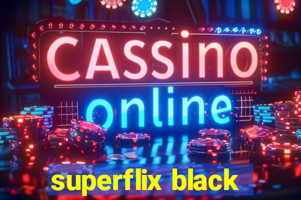 superflix black