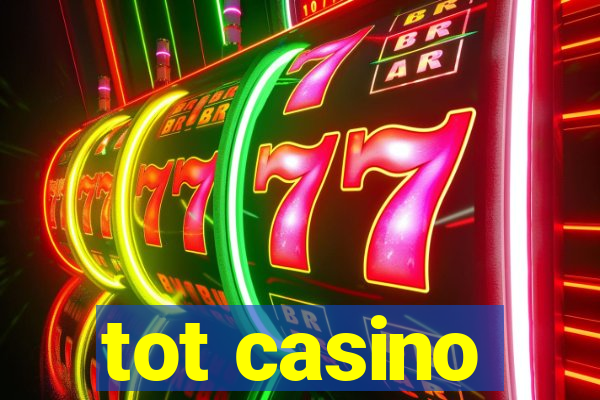 tot casino