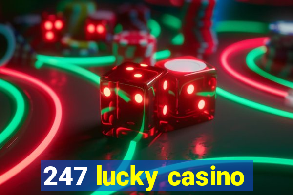 247 lucky casino