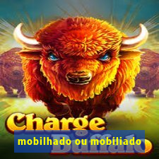 mobilhado ou mobiliado