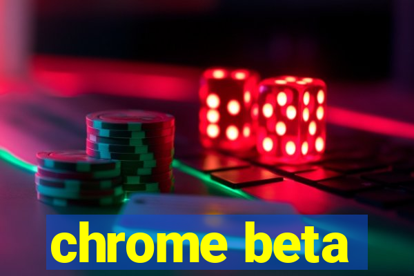 chrome beta