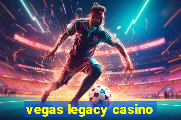 vegas legacy casino