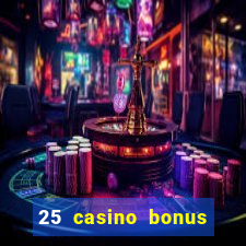 25 casino bonus ohne einzahlung