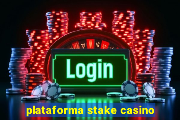 plataforma stake casino