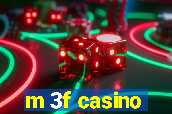 m 3f casino