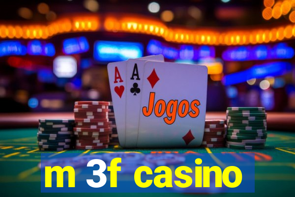 m 3f casino