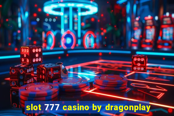 slot 777 casino by dragonplay