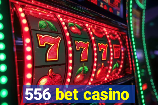 556 bet casino