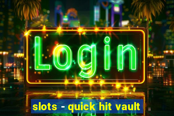 slots - quick hit vault