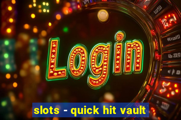 slots - quick hit vault