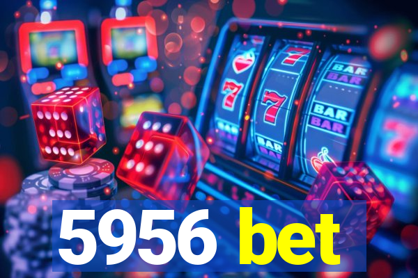 5956 bet