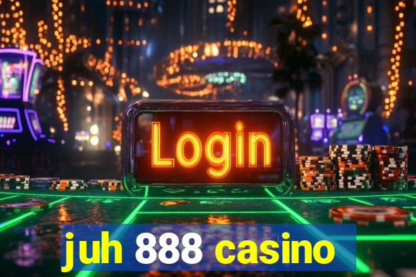 juh 888 casino