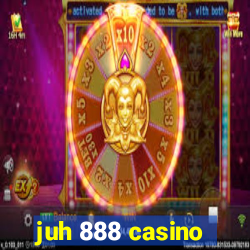 juh 888 casino