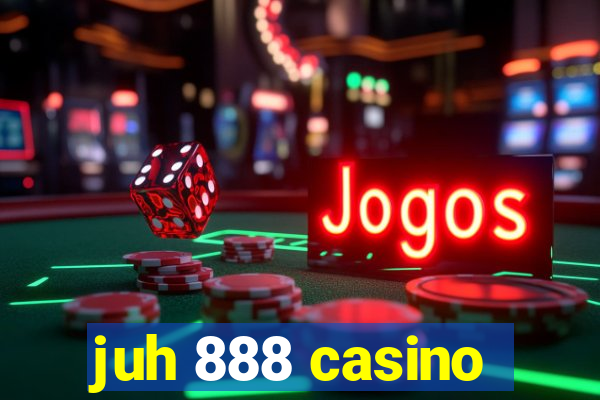 juh 888 casino