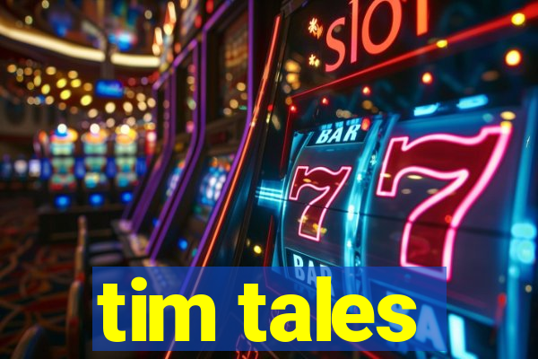 tim tales