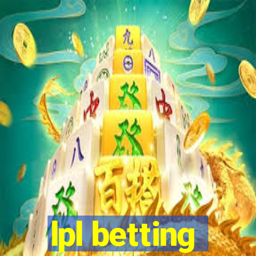 lpl betting