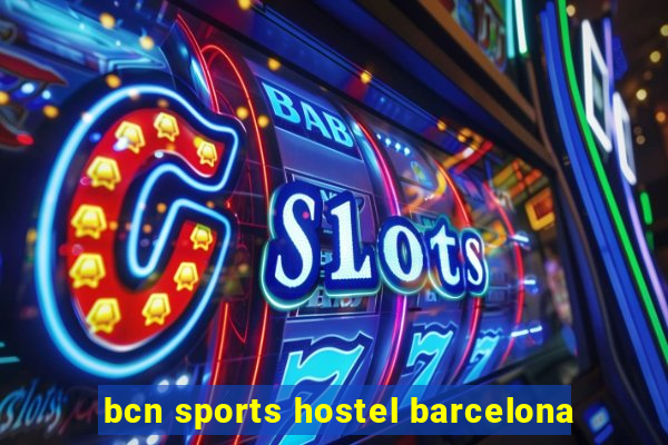 bcn sports hostel barcelona