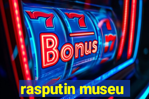 rasputin museu