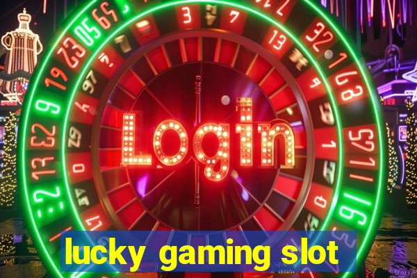 lucky gaming slot