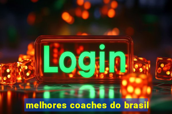 melhores coaches do brasil