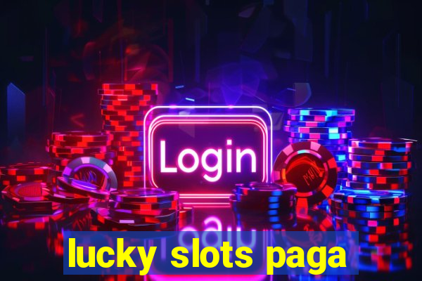 lucky slots paga