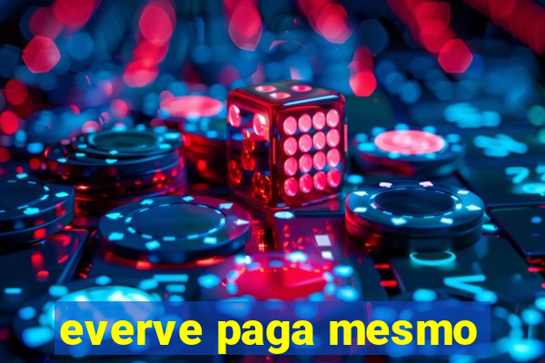 everve paga mesmo