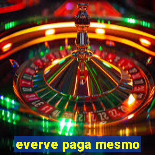 everve paga mesmo