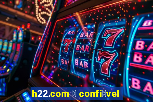 h22.com 茅 confi谩vel