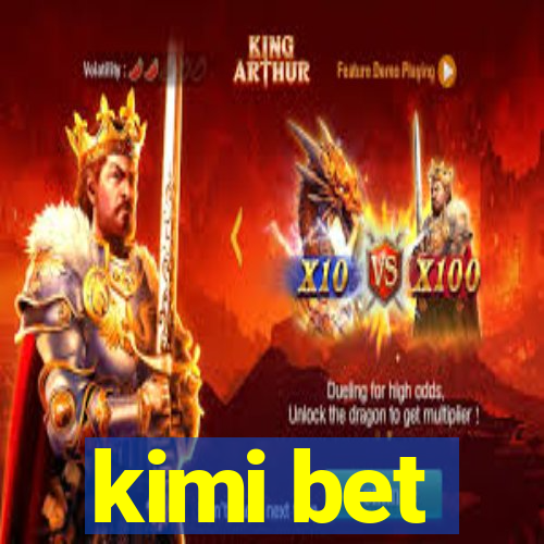 kimi bet